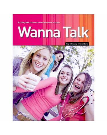 Wanna Talk 2 An integrated course for communicative success