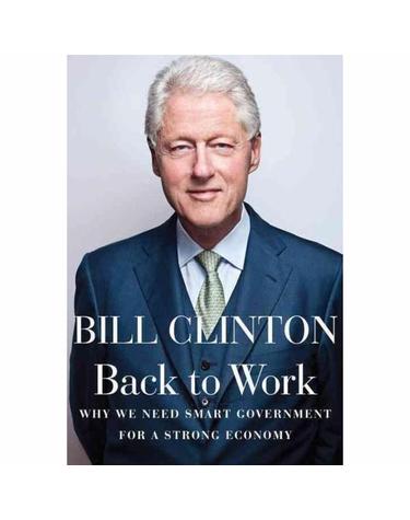 Back to Work- Why We Need Smart Government for a Strong Economy (Hardcover)